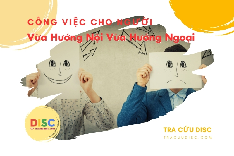 Kết hợp sự đa cảm của người hướng nội và tính độc đoán của người hướng ngoại Kết hợp sự đa cảm của người hướng nội và tính độc đoán của người hướng ngoại