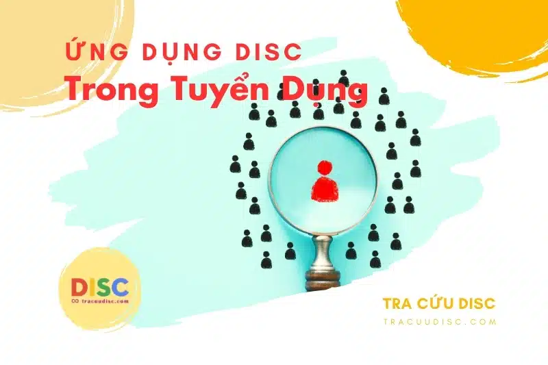 Lợi ích của DISC trong tuyển dụng Lợi ích của DISC trong tuyển dụng