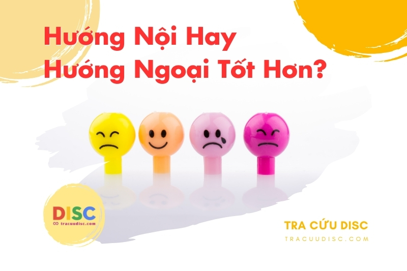 Hướng nội và hướng ngoại đều có ưu và nhược điểm riêng Hướng nội và hướng ngoại đều có ưu và nhược điểm riêng