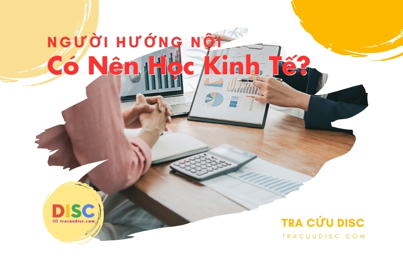 Người hướng nội có nên học kinh tế hay không? Người hướng nội có nên học kinh tế hay không?