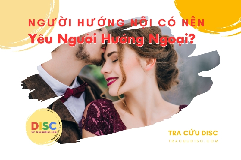 Người hướng ngoại khi yêu thường mở lòng, nhiệt tình và thể hiện tình cảm một cách dễ dàng Người hướng ngoại khi yêu thường mở lòng, nhiệt tình và thể hiện tình cảm một cách dễ dàng